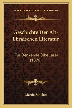Paperback Geschichte Der Alt-Ebraischen Literatur: Fur Denkende Bibelleser (1870) [German] Book