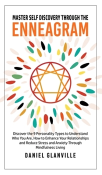 Hardcover Master Self Discovery through the Enneagram: Discover the 9 Personality Types to Understand Who You Are, How to Enhance Your Relationships and Reduce Book