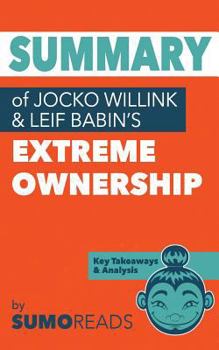 Paperback Summary of Jocko Willink & Leif Babin's Extreme Ownership: Key Takeaways & Analysis Book