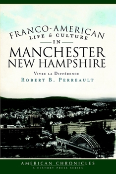 Paperback Franco-American Life & Culture in Manchester, New Hampshire: Vivre La Différence Book