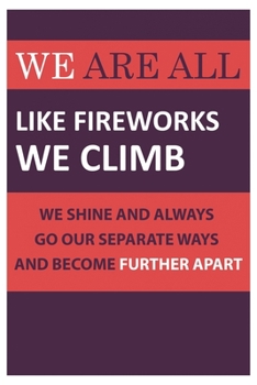 Paperback We are all like fireworks: we climb, we shine and always go our separate ways and become further apart: Anime Quotes Lined Notbook Journal 120 pa Book