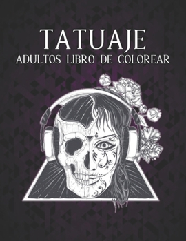 Paperback Tatuaje Adultos Libro de Colorear: Un libro de colorear para adultos Regalo incre?ble para los amantes de los tatuajes 50 tatuajes de una cara Dise?os [Spanish] Book