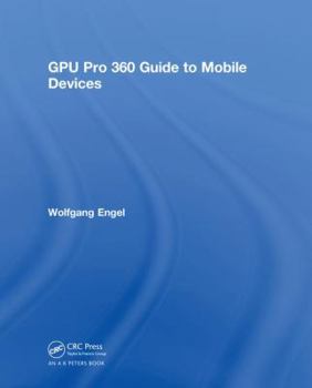 Hardcover Gpu Pro 360 Guide to Mobile Devices Book
