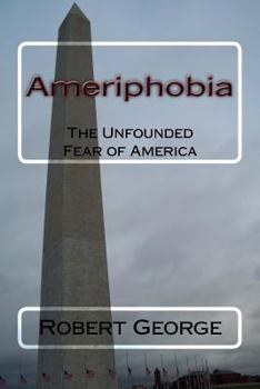 Paperback Ameriphobia: The Unfounded Fear of America Book