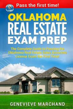 Paperback Oklahoma Real Estate Exam Prep: The Complete Guide to Passing the Oklahoma Real Estate Sales Associate License Exam the First Time! Book