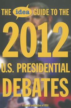 Paperback The IDEA Guide to the 2012 U.S. Presidential Debates Book