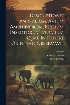 Paperback Descriptiones Animalium, Avium, Amphibiorum, Piscium, Insectorum, Vermium, Quae In Itinere Orientali Observavit Book