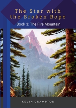 Paperback The Star with the Broken Rope: Book 3 - The Fire Mountain Book