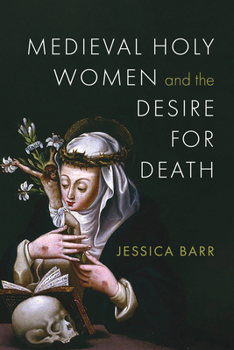 Hardcover Medieval Holy Women and the Desire for Death Book