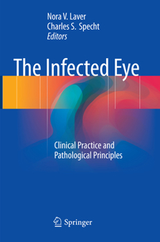Paperback The Infected Eye: Clinical Practice and Pathological Principles Book