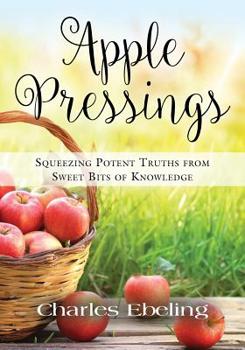 Paperback Apple Pressings: Squeezing Potent Truths from Sweet Bits of Knowledge Book