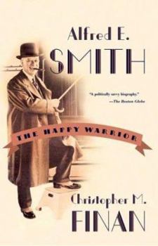 Paperback Alfred E. Smith: The Happy Warrior Book
