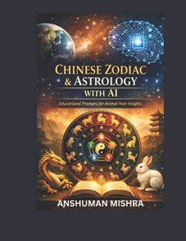 Chinese Zodiac & Astrology with AI: Educational Prompts for Animal Year Insights