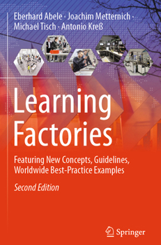 Paperback Learning Factories: Featuring New Concepts, Guidelines, Worldwide Best-Practice Examples Book
