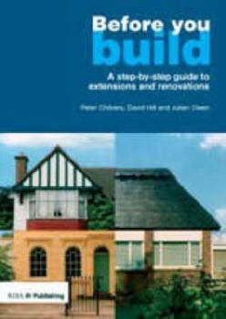 Paperback Before You Build: A Step-By-Step Guide to Extensions and Renovations Book