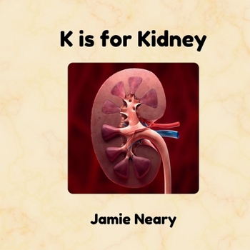 Paperback K is for Kidney: An Alphabet About the Body Book
