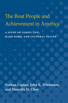 Paperback The Boat People and Achievement in America: A Study of Family Life, Hard Work, and Cultural Values Book