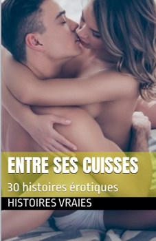 Paperback Entre ses cuisses [French] Book