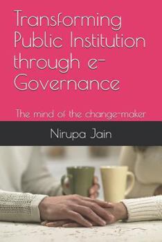 Paperback Transforming Public Institution Through E-Governance: The Mind of the Change-Maker Book