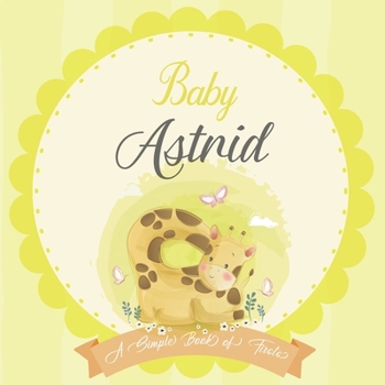 Paperback Baby Astrid A Simple Book of Firsts: A Baby Book and the Perfect Keepsake Gift for All Your Precious First Year Memories and Milestones Book