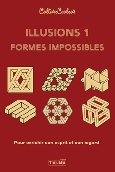 Paperback Illusions et formes impossibles 1-Pour enrichir son esprit et son regard [French] Book