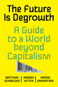 Paperback The Future Is Degrowth: A Guide to a World Beyond Capitalism Book