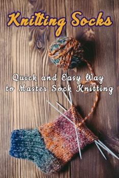 Paperback Knitting Socks: Quick and Easy Way to Master Sock Knitting: Perfect Gift Ideas for Christmas Book
