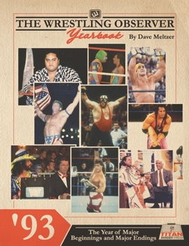 Paperback The Wrestling Observer Yearbook '93: The Year of Major Beginnings and Major Endings Book