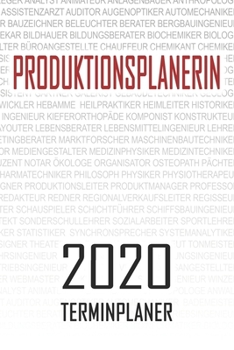 Paperback Produktionsplanerin - 2020 Terminplaner: Kalender und Organisator f?r Produktionsplanerin. Terminkalender, Taschenkalender, Wochenplaner, Jahresplaner [German] Book