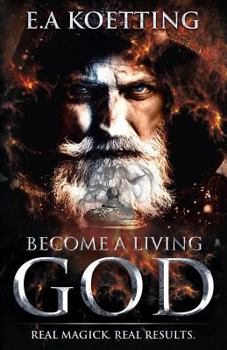 Paperback Become a Living God: Real Magick. Real Results. Book