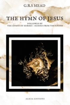 Paperback The Hymn of Jesus: Followed by The Hymns of Hermes - Echoes From The Gnosis [Large Print] Book