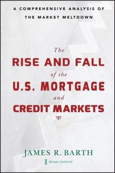 Hardcover The Rise and Fall of the Us Mortgage and Credit Markets: A Comprehensive Analysis of the Market Meltdown Book