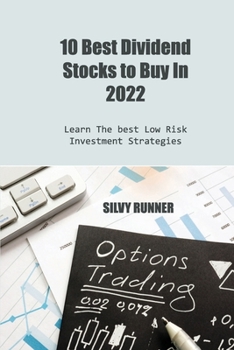 Paperback 10 Best Dividend Stocks to Buy In 2022 Learn: Learn The best Low Risk Investment Strategies Book