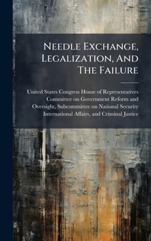 Hardcover Needle Exchange, Legalization, And The Failure Book
