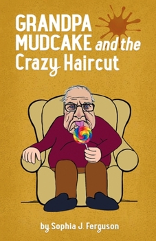 Paperback Grandpa Mudcake and the Crazy Haircut: Funny Picture Books for 3-7 Year Olds Book