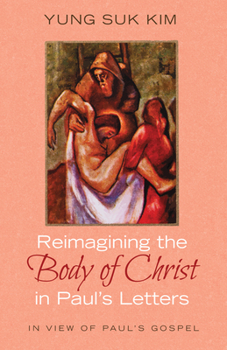 Paperback Reimagining the Body of Christ in Paul's Letters Book