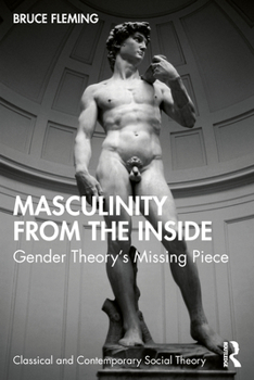 Paperback Masculinity from the Inside: Gender Theory's Missing Piece Book