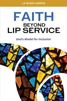 Paperback Faith Beyond Lip Service: God's Model for Inclusion Book