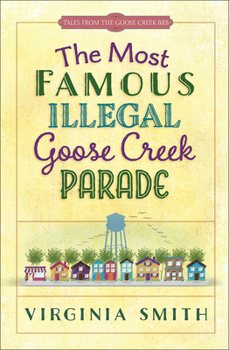 The Most Famous Illegal Goose Creek Parade - Book #1 of the Tales from the Goose Creek B&B #0.5
