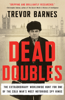 Hardcover Dead Doubles: The Extraordinary Worldwide Hunt for One of the Cold War's Most Notorious Spy Rings Book