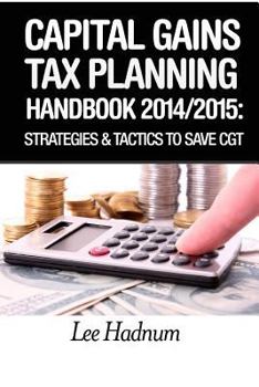 Paperback Capital Gains Tax Planning Handbook: 2014/2015: Strategies & Tactics To Reduce CGT Book