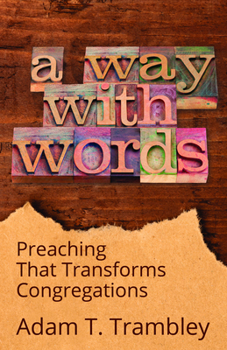 Paperback A Way with Words: Preaching That Transforms Congregations Book