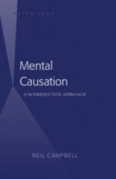 Hardcover Mental Causation; A Nonreductive Approach Book