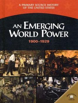 An Emerging World Power (1900-1929) (A Primary Source History of the United States)
