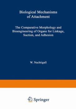 Paperback Biological Mechanisms of Attachment: The Comparative Morphology and Bioengineering of Organs for Linkage, Suction, and Adhesion Book