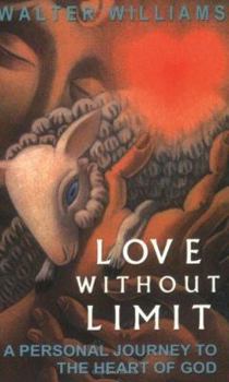 Paperback Love Without Limit: A Personal Journey to the Heart of God Book