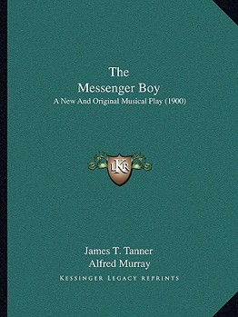 Paperback The Messenger Boy: A New And Original Musical Play (1900) Book