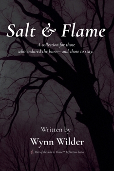 Paperback Salt & Flame: A collection for the ones who endured the burn-and chose to stay. Book