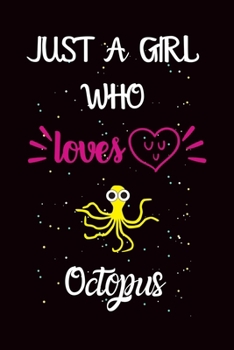 Just A Girl Who Loves Octopus: A Great Gift Lined Journal Notebook For Octopus Lover.Best Idea For Christmas/Birthday/New Year Gifts