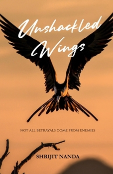 UNSHACKLED WINGS: Not All Betrayals Come From Enemies